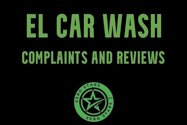 EL Car Wash Reviews And Complaints - ZeroStars.Org