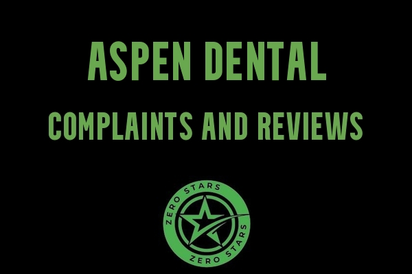 Aspen Dental Complaints And Reviews - ZeroStars.Org