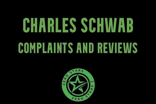 Charles Schwab Reviews Complaints - Zero Stars