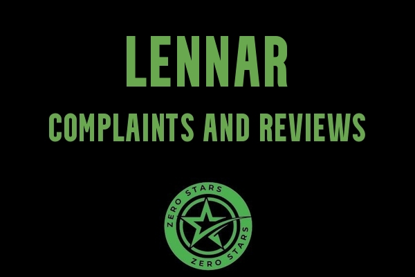 Lennar Reviews Complaints - Zero Stars