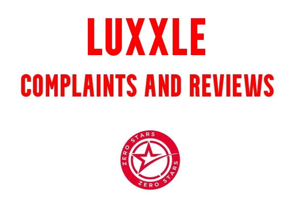 Luxxle Reviews And Complaints - ZeroStars.Org