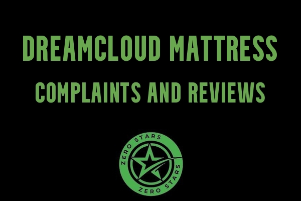 DreamCloud Mattress Reviews Complaints - Zero Stars